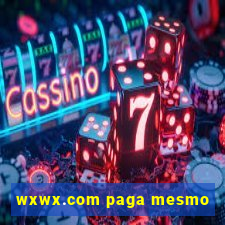 wxwx.com paga mesmo